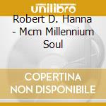 Robert D. Hanna - Mcm Millennium Soul cd