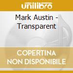 Mark Austin - Transparent cd