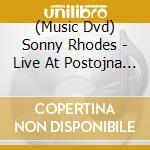 (Music Dvd) Sonny Rhodes - Live At Postojna Blues Festival cd
