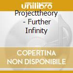 Projecttheory - Further Infinity cd