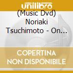 (Music Dvd) Noriaki Tsuchimoto - On The Road cd