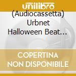 (Audiocassetta) Urbnet Halloween Beat Tape / Various cd