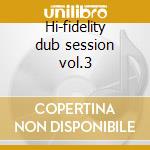 Hi-fidelity dub session vol.3 cd
