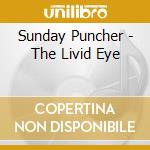Sunday Puncher - The Livid Eye cd