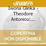 Iwona Glinka - Theodore Antoniou: Friendly Encounters cd