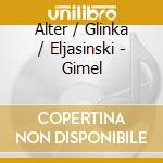 Alter / Glinka / Eljasinski - Gimel cd musicale di Alter / Glinka / Eljasinski