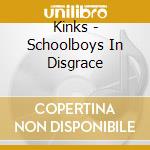 Kinks - Schoolboys In Disgrace cd