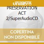PRESERVATION ACT 2/SuperAudioCD cd