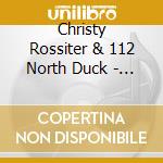 Christy Rossiter & 112 North Duck - Stand Up & Raise Some Hell cd