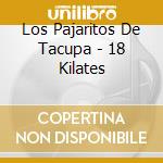 Los Pajaritos De Tacupa - 18 Kilates cd