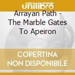 Arrayan Path - The Marble Gates To Apeiron cd musicale