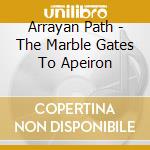 Arrayan Path - The Marble Gates To Apeiron cd