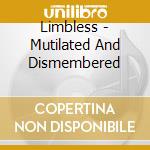 Limbless - Mutilated And Dismembered cd
