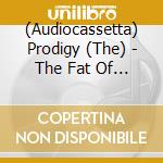 (Audiocassetta) Prodigy (The) - The Fat Of The Land cd musicale