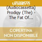 (Audiocassetta) Prodigy (The) - The Fat Of The Land cd