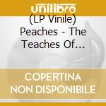 (LP Vinile) Peaches - The Teaches Of Peaches (12') vinile
