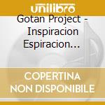 Gotan Project - Inspiracion Espiracion  (2Cd)  (Digi cd