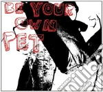 Be Your Own Pet - Be Tour Own Pet cd