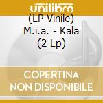 (LP Vinile) M.i.a. - Kala (2 Lp) vinile