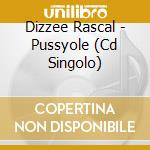 Dizzee Rascal - Pussyole (Cd Singolo) cd