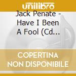 Jack Penate - Have I Been A Fool (Cd Singolo) cd musicale di Jack Penate
