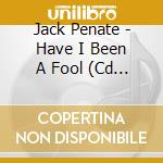 Jack Penate - Have I Been A Fool (Cd Singolo) cd