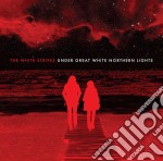 White Stripes (The) - Under Great White Northern Lights (Cd+Dvd)