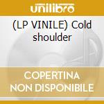 (LP VINILE) Cold shoulder cd