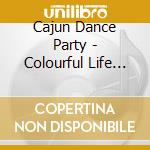 Cajun Dance Party - Colourful Life (7'+Cds) cd
