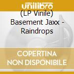 (LP Vinile) Basement Jaxx - Raindrops vinile