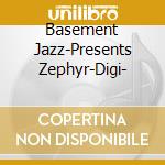 Basement Jazz-Presents Zephyr-Digi- cd
