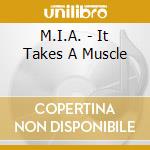 M.I.A. - It Takes A Muscle cd musicale di M.I.A.