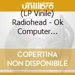 (LP Vinile) Radiohead - Ok Computer Oknotok Box Set (3 Lp+Hardcover Book+Tape) lp vinile di Radiohead