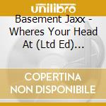 Basement Jaxx - Wheres Your Head At (Ltd Ed) ( cd