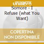 Somore - I Refuse (what You Want) cd