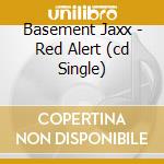 Basement Jaxx - Red Alert (cd Single) cd musicale di Basement Jaxx