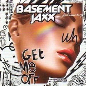 Basement Jaxx - Get Me Off cd musicale di Jaxx Basement