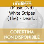 (Music Dvd) White Stripes (The) - Dead Leaves And The Dirty Ground cd musicale