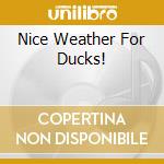 Nice Weather For Ducks! cd musicale di Jelly Lemon