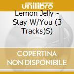 Lemon Jelly - Stay W/You (3 Tracks)S) cd