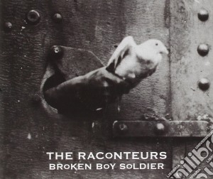 Raconteurs (The) - Broken Boy Soldier cd musicale di Raconteurs (The)