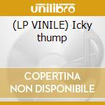 (LP VINILE) Icky thump lp vinile di Stripes White