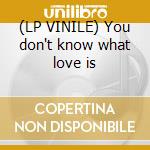 (LP VINILE) You don't know what love is lp vinile di Stripes White