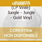 (LP Vinile) Jungle - Jungle - Gold Vinyl vinile