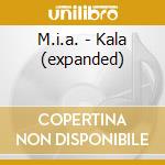 M.i.a. - Kala (expanded) cd
