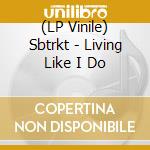 (LP Vinile) Sbtrkt - Living Like I Do vinile