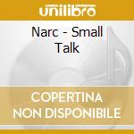 Narc - Small Talk cd