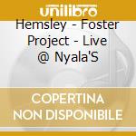 Hemsley - Foster Project - Live @ Nyala'S cd