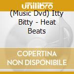 (Music Dvd) Itty Bitty - Heat Beats cd