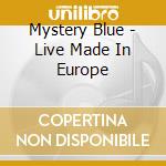 Mystery Blue - Live Made In Europe